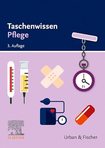 Taschenwissen Pflege: Schnell - sicher - praxisnah