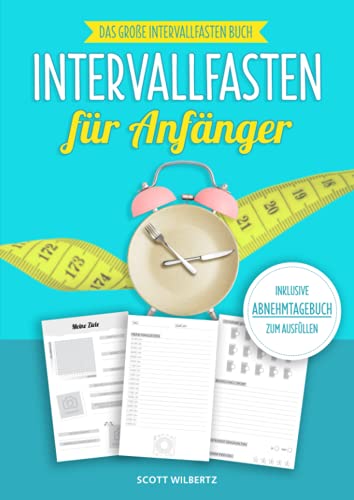 Intervallfasten für Anfänger: Das große Intervallfasten Buch inkl. Abnehmtagebuch zum Ausfüllen