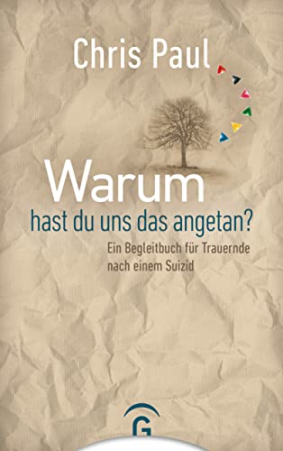 Warum hast du uns das angetan?: Ein Begleitbuch für Trauernde nach einem Suizid