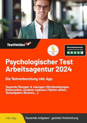 Psychologischer Test Arbeitsagentur 2024: Die Testvorbereitung inkl. App. I Tausende Übungen & Lösungen (Wortbeziehungen, Zahlenreihen, Symbole ergänzen, Flächen zählen, Textaufgaben, Rechnen, ...)