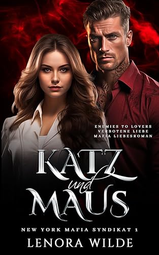 Katz und Maus: Verbotene Liebe Enemies to Lovers Überraschende Schwangerschaft Mafia Liebesroman (New York Mafia-Syndikat 1)