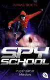 Spy School - In geheimer Mission: Auftakt der rasanten Action-Reihe (Die Spy-School-Reihe, Band 1)