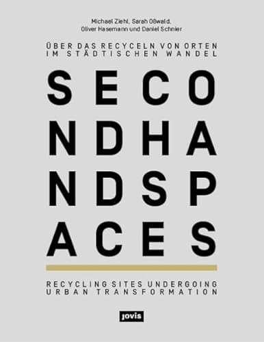 second hand spaces – über das Recyceln von Orten im städtischen Wandel