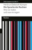 Die Sprache der Rechten. Wie sie reden und was sie sagen. [Was bedeutet das alles?]: Kämper, Heidrun Deborah – Erläuterungen; Denkanstöße – 14595 – Originalausgabe (Reclams Universal-Bibliothek)