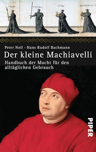 Der kleine Machiavelli: Handbuch der Macht für den alltäglichen Gebrauch