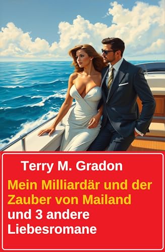 Mein Milliardär und der Zauber von Mailand und 3 andere Liebesromane