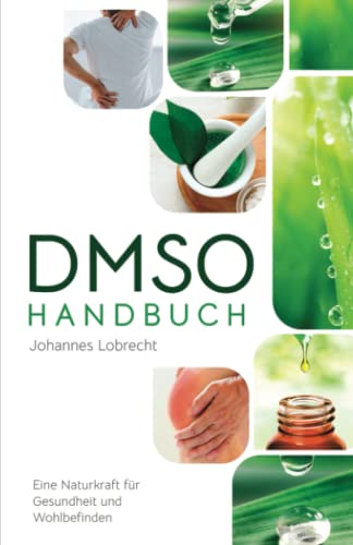 DMSO Handbuch: Eine Naturkraft für Gesundheit und Wohlbefinden