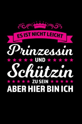 Es ist nicht leicht Prinzessin und Schützin zu sein aber hier bin ich: Schützin & Sport Notizbuch 6' x 9' Sportschützin Kuhzüchter Geschenk