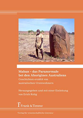 Maban – das Paranormale bei den Aborigines Australiens: Geschichten erzählt von australischen Ureinwohnern