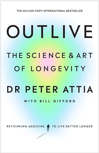 Outlive: The Science and Art of Longevity (English Edition)