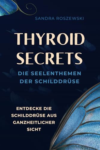 Thyroid Secrets: Die Seelenthemen der Schilddrüse