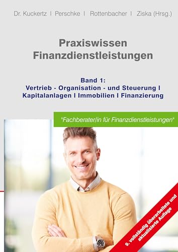 Praxiswissen Finanzdienstleistungen: Band 1: Vertrieb; Kapitalanlagen; Immobilien; Finanzierung