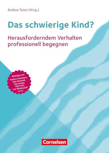 Das schwierige Kind?: Herausforderndem Verhalten professionell begegnen – in Krippe, Kita und Grundschule