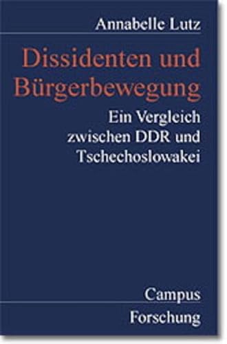 Dissidenten und Bürgerbewegung: Ein Vergleich zwischen DDR und Tschechoslowakei (Campus Forschung)