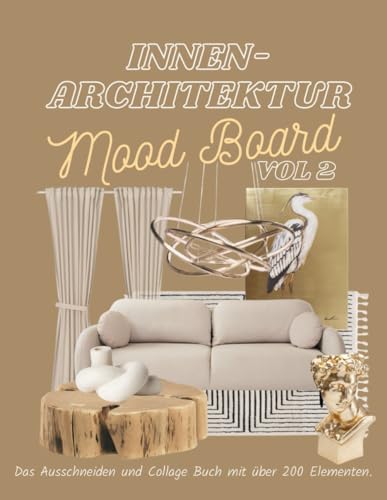 Innenarchitektur Mood Board Vol 2: Das Ausschneiden und Collage Buch mit über 300 Elementen