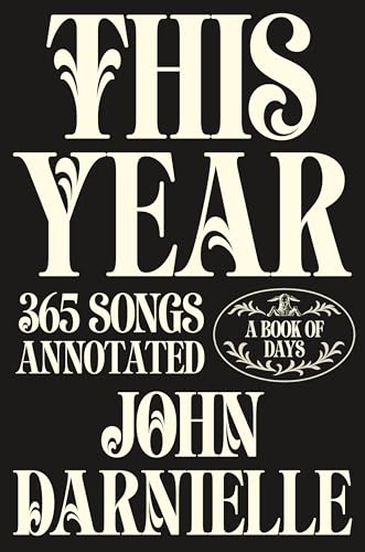 This Year: 365 Songs Annotated: a Book of Days