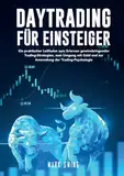 Daytrading für Einsteiger: Ein praktischer Leitfaden zum Erlernen gewinnbringender Trading-Strategien, zum Umgang mit Geld und zur Anwendung der Trading-Psychologie