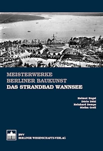 Das Strandbad Wannsee: Erholung für Körper und Seele (Meisterwerke Berliner Baukunst)