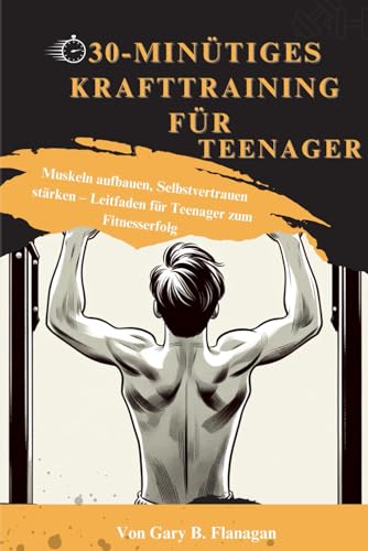 30-minütiges Krafttraining für Teenager: Muskeln aufbauen, Selbstvertrauen stärken Leitfaden für Teenager zum Fitnesserfolg