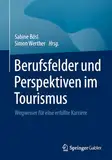 Berufsfelder und Perspektiven im Tourismus: Wegweiser für eine erfüllte Karriere