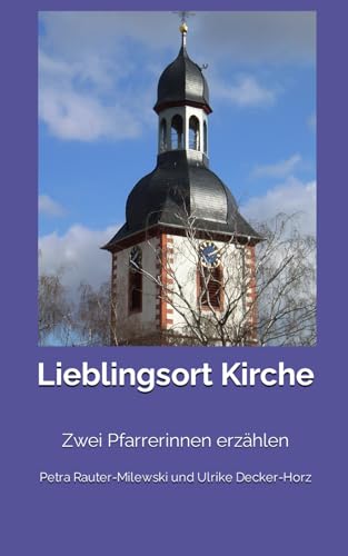 Lieblingsort Kirche: Zwei Pfarrerinnen erzählen