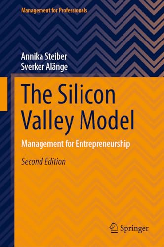 The Silicon Valley Model: Management for Entrepreneurship (Management for Professionals)