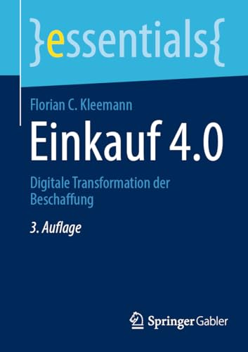 Einkauf 4.0: Digitale Transformation der Beschaffung (essentials)