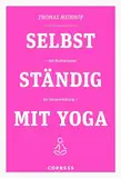 Selbstständig mit Yoga. Von Businessplan bis Steuererklärung. Existenzgründung für Yogalehrer & Fitnesstrainer. Praxisnahe & humorvolle Anleitungen für Marketing und Buchhaltung vom Yogadude.