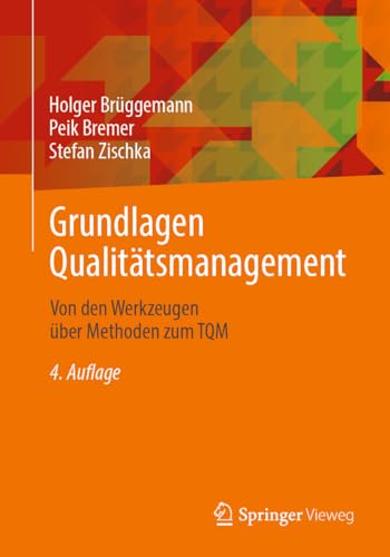 Grundlagen Qualitätsmanagement: Von den Werkzeugen über Methoden zum TQM