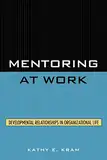 Mentoring at Work: Developmental Relationships in Organizational Life