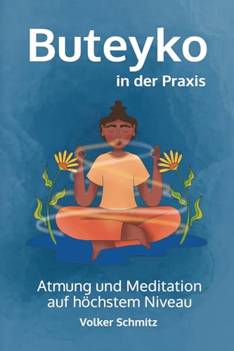 Buteyko in der Praxis: Atmung und Meditation auf höchstem Niveau