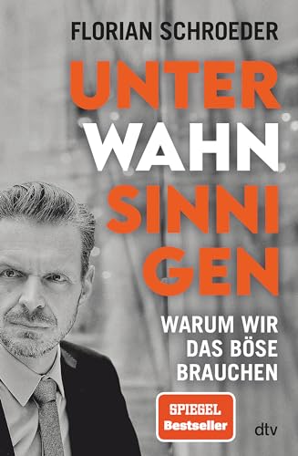 Unter Wahnsinnigen: Warum wir das Böse brauchen