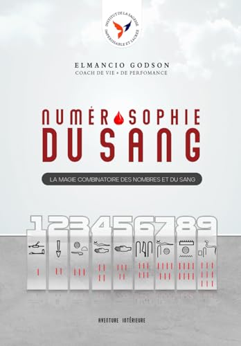 LA NUMÉROSOPHIE DU SANG: La Magie Combinatoire des Nombres et du Sang