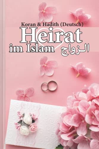 koran & Hadith (Deutsch): heirat im islam | Übersetzung aus der arabischen Sprache | von sahih al-bukhari und der quran