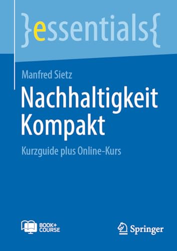 Nachhaltigkeit Kompakt: Kurzguide plus Online-Kurs (essentials)