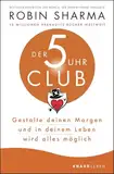 Der 5-Uhr-Club: Gestalte deinen Morgen und in deinem Leben wird alles möglich