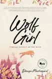 Wolf Girl: Finding Myself in the Wild