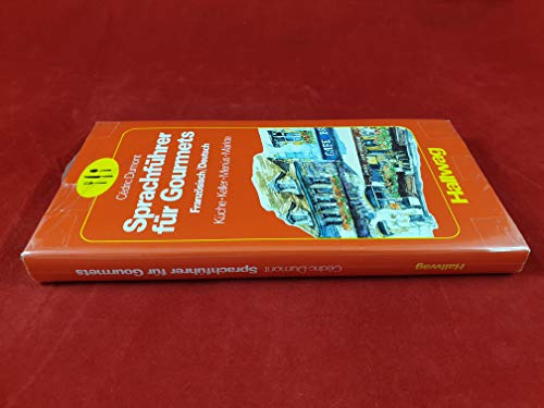 Sprachführer für Gourmets. Französisch - Deutsch. Küche - Keller - Menüs - Märkte