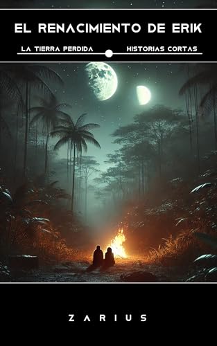 El Renacimiento de Erik: La Tierra perdida. Historias cortas. (La Tierra Perdida: Historias cortas nº 3) (Spanish Edition)