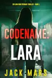 Codename: Lara (Ein Lara King Spionage-Thriller – Band 1)