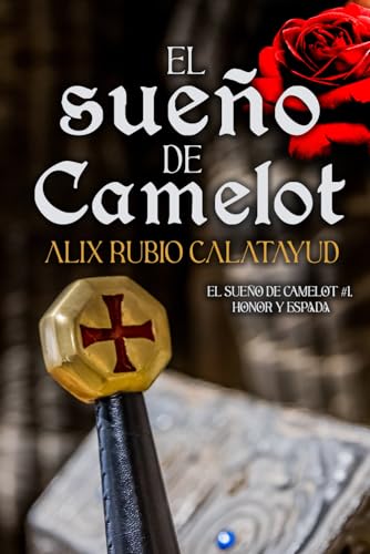 EL SUEÑO DE CAMELOT#1: Honor y espada