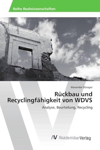 Rückbau und Recyclingfähigkeit von WDVS: Analyse, Beurteilung, Recycling