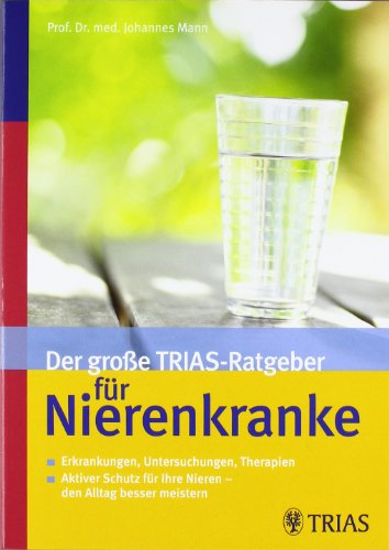 Der große TRIAS-Ratgeber für Nierenkranke: Erkrankungen, Untersuchungen, Therapien - Aktiver Schutz
