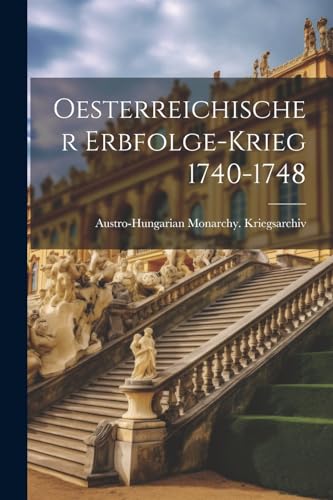 Oesterreichischer Erbfolge-Krieg 1740-1748