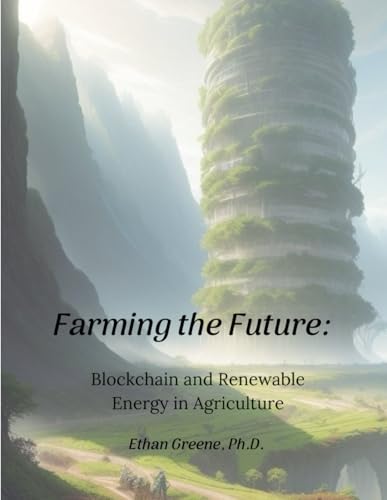 Farming the Future: Blockchain and Renewable Energy in Agriculture