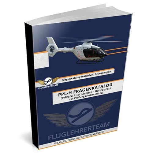 PPL-H Fragenkatalog Hubschrauber-Pilotenlizenz- mit Lösungsbögen (Buch/Printversion): Prüfungsvorbereitung für die Privatpilotenlizenz Helicopter
