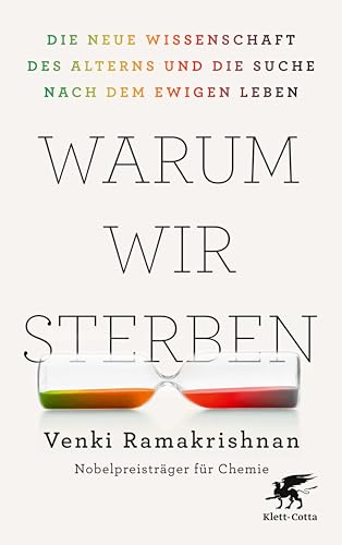 Warum wir sterben: Die neue Wissenschaft des Alterns und die Suche nach dem ewigen Leben