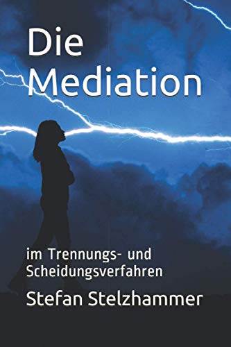 Die Mediation: im Trennungs- und Scheidungsverfahren