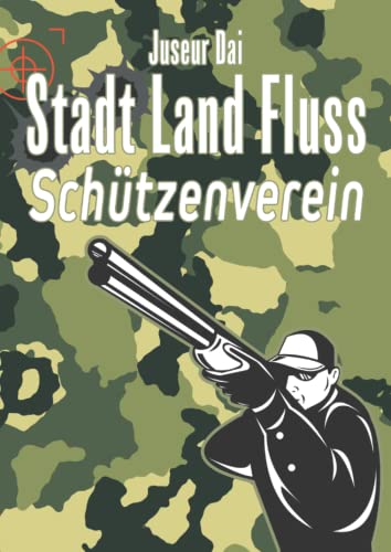 Stadt Land Fluss Schützenverein: Ein Gesellschaftsspiel für Schützen | Stadt Land Fluss für Erwachsene | Geschenkidee für den Schützenverein