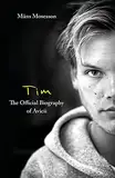 Tim – The Official Biography of Avicii: the subject of new Netflix documentary 'Avicii – I’m Tim' (English Edition)